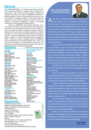 OESPAÇO SINDIMETAL nº 24 apresenta nesta edição os assuntos,
que estão em evidência na entidade. Confira, na página 03, a
matéria sobre a visão inovadora na gestão empresarial, abordada pelo
empresário Heitor Müller, que esteve no SINDIMETAL recentemente. A
agenda de atividades, incluindo a Confraternização de Final de Ano, no dia
03 de dezembro, é destaque na página 04, onde também podem ser
conhecidas as novas empresas associadas. Os grupos setoriais têm
ampliado a sua atuação e aperfeiçoado o trabalho, com atividades
diversificadas. Conheçaasaçõeslendoaspáginas05 e06.
Neste ano, o SINDIMETAL estará presente na Mercopar, com a
maior área comercial da feira, reunindo empresas de diversos segmentos e
consolidando a sua participação em Caxias do Sul. Veja, na página 07,
quais as empresas que estarão participando. Orientações jurídicas e
esclarecimentos importantes para os empresários podem ser conhecidos
nas páginas 11, 12 e13. O Banco de Alimentos Vale do Sinos completou
dois anos. A cobertura desta festa pode ser vista na página 14. Divulgamos
também, na página 15, a data de inauguração da Unidade Regional da
ABIFA, no Centro das Indústrias. Empresários ligados ao SINDIMETAL
estiveram participando de uma missão empresarial rumo a China. Leia
sobre o assunto na página 15 e, conheça também, lendo a Vitrine, uma
empresa com 20 anosdeatuação emuita determinação. ACRK, agora com
sedeem SãoLeopoldo, éahomenageadadessaedição.
Boa leitura e até a próxima edição!
Ostrabalhosassinadossãoderesponsabilidadedeseusautores.
tento aos novos desafios, o SINDIMETAL, juntamente com o
ASebrae, inaugurou, no dia 15 de setembro, em Sapiranga, a
primeira unidade do Projeto Base Avançada, que funciona como
pontodeatendimentodasentidadesparceiras. Nodia07 deoutubro,
a iniciativa ocorreu em São Sebastião do Caí. As cidades integram a
base territorial, composta por 35 municípios, e passam a ser um
braço do sindicato, queestará pronto a acolher as demandas desuas
empresas associadas e filiadas. Além dos respectivos municípios, as
duas bases também irão atender as cidades da região localizadas em
tornodestasunidades.
A meta dos pontos de atendimento é expandir as atividades,
na base territorial, a partir de uma estrutura física adequada às
diversasatividadesprevistas. Anovidadecheganum momentomuito
propício para o SINDIMETAL, que apoia e incentiva o empreendedo-
rismo individual e coletivo dos associados e filiados a entidade.
Estamos na realidade “espalhando sementes” todas as vezes que
oportunizamosoacessomaisdiretoerápidoaosindicatoe“colhendo
resultados” quandoestetrabalhoencontraecojuntoaosempresários.
Esta feliz iniciativa reúne, em sua essência, a descentraliza-
çãoeoapoioàsempresas, quevivem umaretomadagradativadasua
forçaeprodução.
Opasso, queestásendodado, resultaráem curtoprazo, numa
ação estruturada de atendimento com ganhos ilimitados, para toda a
região. Teremos acesso a novos conceitos e soluções integradas, que
contribuirãoparaocrescimentoeofortalecimentodasentidades.
A palavra inovação talvez seja o principal clichê empresarial
deste século. Como entidade, o SINDIMETAL tem sido incansável na
busca e efetiva realização de ações, que tragam aos empresários
subsídios para facilitar a caminhada, neste universo que muda cada
vez mais rápido. A inauguração, destas duas bases avançadas do
sindicato, consolidaestaideia.
Inovar e empreender, ter aptidão e um desejo permanente de
explorar novaspossibilidades, certamenteserá o nosso maior desafio
como facilitadores deste processo. Que estas oportunidades atinjam
plenamente os seus objetivos e representem um passo importante
também paraosempreendedoresdaregião.
Sucesso a todos os parceiros e parabéns aos municípios de
Sapiranga e de São Sebastião do Caí, bem como as demais cidades
localizadas em torno destes pontos de atendimento, que passarão a
usufruir maisrapidamentedosserviçosdoSINDIMETAL.
Opapeldesteinformativoéproveniente
deárvoresdeflorestamento.
Diretoria
Diretor Executivo: Valmir Pizzutti
Redação: Jornalista Neusa Medeiros (Mtb 5062)
Criaçãoearte: Claudionor Oliveira Gomes Junior
Informativobimestral
Tiragem: 2300 exemplares
Circulação: gratuita e dirigida
Fotos: divulgação
EdiçãoeProdução: Edição 3 Comunicação Empresarial
Gráfica: Impressos Portão Ltda.
Endereço
Rua José Bonifácio, nº 204 - Centro das Indústrias
São Leopoldo/RS - Fone (51) 3590.7702
www.sindimetalrs.org.br
relacionamento@sindimetalrs.org.br
Editorial
Raul Heller
PresidentedoSINDIMETAL
100%
DOS IMPRESSOS EM PAPEL
FABRICADO NO
BRASIL
PROVÊM DE FLORESTAS
PL ANTADAS
ESPALHANDOSEMENTESE
COLHENDORESULTADOS
PRESIDENTE DELEGADOS REPRESENTANTES
JUNTO À FIERGS
VICE – PRESIDENTES TITULARES
SUPLENTES
DELEGADOS REPRESENTANTES
SECRETÁRIO
TESOUREIRO
DIRETORES
CONSELHO FISCAL
TITULARES
SUPLENTES
Raul Heller
Celso Luiz Rodrigues Raul Heller
Marcelo Fleck Marcelo Fleck
Norberto Cossio Dias
Pedro Vicente Isquierdo Gonçales Celso Luiz Rodrigues
Renato Nunes Norberto Cossio Dias
Roberto Dauber
Sapucaia do Sul/Esteio
Rodrigo Paesi Ademir Luiz Costella
Sapiranga
Sérgio de Bortoli Galera Emílio Neury Haag
São Sebastião do Caí/Montenegro
Ademir Luiz Costella Geovani Lorscheitter
Arno Tomasini Estância Velha/Dois
Claus Carlos Teodoro Mohr Irmãos/Ivoti/Morro Reuter
Darlan Geremia Marcelino Leopoldo Barth
Darlei Fabian F. da Silva Tupandi
Emílio Neury Haag Roberto Petroll
Fernando José Dutra Parreira
Geovani Lorscheitter MetalValley - Exportar
Jeferson Ribeiro Correa Darlan Geremia
Luis Gustavo von Hohendorff Valemetalsinos
Marcus Coester Darlei Fabian Ferrasso da Silva
Muciano Niederauer Dias Saúde, Segurança e Meio Ambiente
Roberto Alexandre Schroer Roberto Dauber
Silvino Geremia Fundi-RS
Simone Marcon Geovani Lorscheitter
Recursos Humanos
Heloisa Gaelzer Müller
Luiz Antônio Gonçalves Fórum dos Diretores Industriais
Roberto Petroll Arno Tomasini
Roque Silveira da Rocha Fórum de Desenvolvimento de
Lideranças
Christine Lange Sofia Copé Heller Michel
Marcelino Leopoldo Barth Central de Negócios
Ramon Ariel Bonilla Cabrera Rodrigo Paesi
Tributário
Severino Piovezan
COMITÊS SETORIAIS
Expediente
 