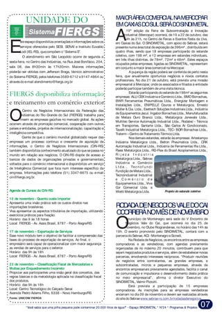 “Você sabia que uma pilha pequena pode contaminar 20.000 litros de água?” - Espaço SINDIMETAL * N°24 * Programas & Projetos 07
Participantes investindo na qualificação profissional
MAIORÁREACOMERCIALNAMERCOPAR
EMCAXIASDOSULSERÁDOSINDIMETAL
município de Montenegro será sede do V Encontro de
Negócios Vale do Caí, que ocorrerá no dia 25 de
Onovembro, no Clube Riograndense, no horário das 14h às
19h. O evento promovido pelo SINDIMETAL, contará com a
parceriadoSebrae, ACI - MontenegroeSicredi.
NaRodadadeNegócios, osencontrosentreasempresas
compradoras e as vendedoras, com agendas previamente
organizadas de no máximo 20 minutos, contribuem para que
sejam negociadosprodutoseserviços, além deestabelecer novas
parcerias, envolvendo interesses recíprocos. “Produzir reuniões
de negócios entre contratantes, as grandes empresas, e
subcontratadas, micros e pequenas empresas, através de
encontros empresariais previamente agendados, facilita o canal
de comunicação e impulsiona o desenvolvimento desta prática
no meio empresarial”, afirma o diretor Executivo do
SINDIMETAL, Valmir Pizzutti.
Está prevista a participação de 15 empresas
compradoras. As inscrições para as empresas vendedoras
encerram no dia 09 de novembro e devem ser realizadas através
dositedoSebraewww.sebrae-rs.com.br/rodadasdenegocios
RODADADENEGOCIOSVALEDOCAI
OCORRERÁNOMÊSDENOVEMBRO
Sistema
FIERGS
CIERGS
SESI
SENAI
IEL
UNIDADE DO
steespaçodisponibilizaorientaçõeseinformaçõessobreos
serviços oferecidos pelo SESI, SENAI e Instituto Euvaldo
ELodi (IEL-RS), quecompõem o“SistemaS”.
O atendimento em São Leopoldo ocorre de segunda a
sexta-feira, no Centro das Indústrias, na Rua José Bonifácio, 204,
sala 08, das 8h30min às 17h30min. Maiores informações
poderão ser obtidas com Jefferson Braga, técnico administrativo
do Sistema FIERGS, pelos telefones 3589-6712 e9147-4864 ou
atravésdoe-mail atendimento@fiergs.org.br
FIERGS disponibiliza informação
e treinamento em comércio exterior
Agenda de Cursos do CIN-RS
10 de novembro - Quanto custa Importar
17 de novembro – Exportação de Serviços
23 de novembro – Classificação Fiscal de Mercadorias e
Multas por Enquadramento Incorreto
Apresenta uma visão prática sob os custos diretos nas
importações brasileiras.
Visa apresentar os aspectos tributários de importação, utilizando
exercícios práticos para fixação.
Horário: das 9 às 18 horas
Local: FIERGS - Av. Assis Brasil, 8787 - Porto Alegre/RS
Esse novo módulo tem o objetivo de facilitar a compreensão das
fases do processo de exportação de serviços. Ao final, o
empresário será capaz de operacionalizar com maior segurança
as vendas de serviços para o exterior.
Horário: das 9h às 18h
Local: FIERGS - Av. Assis Brasil, 8787 - Porto Alegre/RS
Propiciar aos participantes uma visão geral dos conceitos, das
regras básicas e da metodologia aplicada na classificação fiscal
dos produtos.
Horário: das 9h às 18h
Local: Centro Tecnológico do Calçado Senai
Avenida Pedro Adams Filho, 6338 - Novo Hamburgo/RS
Centro de Negócios Internacionais da Federação das
Indústrias do Rio Grande do Sul (FIERGS) trabalha para
Oinserir as empresas gaúchas no mercado global. As ações
ocorrem através de promoção comercial, cooperação com outros
países e entidades, projetos de internacionalização, capacitação e
inteligênciacompetitiva.
Ciente de que o cenário mundial globalizado requer das
empresas um processo contínuo e crescente de aquisição de
informações, o Centro de Negócios Internacionais (CIN-RS)
também disponibilizaconhecimentoatualizadodoquesepassano
mundo em relação aos negócios. O CIN-RS dispõe de acesso a
bancos de dados de organizações privadas e governamentais
voltados para o comércio internacional e disponibiliza um serviço
de Inteligência Comercial que foca num interesse específico da
empresa. Informações pelo telefone (51) 3347-8675 ou e-mail
cin@fiergs.org.br.
19ª edição da Feira de Subcontratação e Inovação
Industrial (Mercopar) ocorrerá, de 19 a 22 de outubro, das
14h às 21h, no Centro de Feiras e Eventos Festa da Uva,Aem Caxias do Sul. O SINDIMETAL, com apoio do Sebrae, estará
presentenumaáreatotal deexposiçãode396m² , distribuídaem
quatro ilhas, sendo que 18 empresas participarão do estande
coletivo, com 198 m², e 12 empresas em estandes individuais,
em três ilhas distintas, de 78m², 72m² e 48m². Estes espaços
ocupados pelas empresas, ligadas ao SINDIMETAL, representam
em conjuntoamaior áreacomercial naMercopar.
A pujança da região poderá ser conferida de perto nesta
feira, que anualmente oportuniza negócios e novos contatos
profissionais. No dia 21 de outubro, está prevista uma missão
empresarial à Mercopar, onde os associados e filiados à entidade
poderãoparticipar também deumavisitatécnica.
Estarãoparticipandodoestandede198m² asseguintes
empresas: ALU-CEKIndústriaeComércioLtda., BMDBorrachas,
BWR Ferramentas Pneumáticas Ltda., Energizar Montagem e
Instalações Ltda., ENIPELLE Couros e Metalúrgica, Ernesto
Müller & Cia. Ltda., Exettech SoluçõesIndustriaisLtda., Indústria
deEquipamentosJacui, Ingabor BorrachasLtda., Manufaturados
de Metais Ouro Branco Ltda., Metalúrgica Jonevale Ltda.,
Multitec Service Automação Industrial Ltda., Rodatec - Técnica
em Transportes, Sanlarte Ltda., São Carlos Ar Condicionado,
Tavelli Industrial Metalúrgica Ltda., TEC- BOR Borrachas Ltda.,
Traterm –CentrodeTratamentoTérmicoLtda.
Nosdemaisestandes, estarãoàsempresas: Artestampo
Indústria Metalúrgica Ltda., Belton Pneumática Ltda., CRK
Automação Industrial Ltda., Indústria de Ferramentas Ifla Ltda.,
Paesi Metalúrgica Ltda., RD-Flex do Brasil Acoplamentos Ltda.,
R i j e z a I n d ú s t r i a
Metalúrgica Ltda., Sebras
Indústria e Comércio
Lt d a. , Tec n of u n d i
FundiçãodeMetaisLtda.,
Tecnoindustrial Industrial
e C o m é r c i o d e
Equipamentos Ltda., Viva
Cor Comercial Ltda. e
Wietti MetalúrgicaLtda.
Fonte: UNICOM/ FIERGS
Projeto do estande coletivo
 
