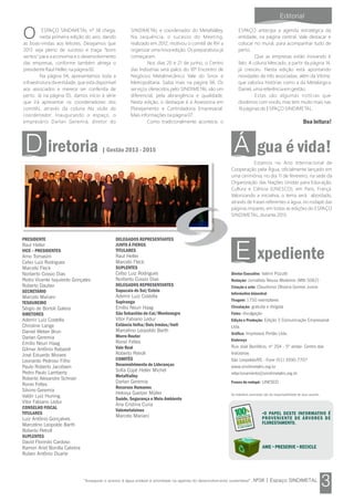 ESPAÇO SINDIMETAL nº 38 chega,
O nesta primeira edição do ano, dando
as boas-vindas aos leitores. Desejamos que
2013 seja pleno de sucesso e traga “bons
ventos” para a economia e o desenvolvimento
das empresas, conforme também almeja o
presidente Raul Heller, na página 02.
Na página 04, apresentamos toda a
infraestrutura da entidade, que está disponível
aos associados e merece ser conferida de
perto. Já na página 05, damos início à série
que irá apresentar os coordenadores dos
comitês, através da coluna Na visão do
coordenador. Inaugurando o espaço, o
empresário Darlan Geremia, diretor do
SINDIMETAL e coordenador do MetalValley.
Na sequência, o sucesso do Meeting,
realizado em 2012, motivou o comitê de RH a
organizar uma nova edição. Os preparativos já
começaram.
Nos dias 20 e 21 de junho, o Centro
das Indústrias será palco do 10º Encontro de
Negócios Metalmecânico Vale do Sinos e
Metropolitana. Saiba mais na página 06. Os
serviços oferecidos pelo SINDIMETAL são um
diferencial, pela abrangência e qualidade.
Nesta edição, o destaque é a Assessoria em
Planejamento e Controladoria Empresarial.
Mais informações na página 07.
Como tradicionalmente acontece, o
ESPAÇO antecipa a agenda estratégica da
entidade, na página central. Vale destacar e
colocar no mural, para acompanhar tudo de
perto.
Que as empresas estão inovando é
fato. A coluna Mercado, a partir da página 14,
já cresceu. Nesta edição está apontando
novidades de três associadas, além da Vitrine,
que valoriza histórias como a da Metalúrgica
Daniel, uma referência em gestão.
Estas são algumas notícias que
dividimos com vocês, mas tem muito mais nas
16 páginas do ESPAÇO SINDIMETAL.
PRESIDENTE
Raul Heller
VICE – PRESIDENTES
Arno Tomasini
Celso Luiz Rodrigues
Marcelo Fleck
Norberto Cossio Dias
Pedro Vicente Isquierdo Gonçales
Roberto Dauber
SECRETÁRIO
Marcelo Mariani
TESOUREIRO
Sérgio de Bortoli Galera
DIRETORES
Ademir Luiz Costella
Christine Lange
Daniel Weber Brun
Darlan Geremia
Emílio Neuri Haag
Gilmar Antônio Rabaioli
José Eduardo Moraes
Leonardo Pedroso Filho
Paulo Roberto Jacobsen
Pedro Paulo Lamberty
Roberto Alexandre Schroer
Ronei Feltes
Silvino Geremia
Valdir Luiz Huning
Vitor Fabiano Ledur
CONSELHO FISCAL
TITULARES
Luiz Antônio Gonçalves
Marcelino Leopoldo Barth
Roberto Petroll
SUPLENTES
David Florindo Cardoso
Ramon Ariel Bonilla Cabrera
Ruben Antônio Duarte
DELEGADOS REPRESENTANTES
JUNTO À FIERGS
TITULARES
Raul Heller
Marcelo Fleck
SUPLENTES
Celso Luiz Rodrigues
Norberto Cossio Dias
DELEGADOS REPRESENTANTES
Sapucaia do Sul/Esteio
Ademir Luiz Costella
Sapiranga
Emílio Neuri Haag
São Sebastião do Caí/Montenegro
Vitor Fabiano Ledur
Estância Velha/Dois Irmãos/Ivoti
Marcelino Leopoldo Barth
Morro Reuter
Ronei Feltes
Vale Real
Roberto Petroll
COMITÊS
Desenvolvimento de Lideranças
Sofia Copé Heller Michel
MetalValley
Darlan Geremia
Recursos Humanos
Heloisa Gaelzer Müller
Saúde, Segurança e Meio Ambiente
Ana Cristina Curia
Valemetalsinos
Marcelo Mariani
iretoria | Gestão 2013 - 2015
Diretor Executivo: Valmir Pizzutti
Jornalista Neusa Medeiros (Mtb 5062)Redação:
Claudionor Oliveira Gomes JuniorCriação e arte:
Informativo bimestral
1750 exemplaresTiragem:
gratuita e dirigidaCirculação:
divulgaçãoFotos:
Edição 3 Comunicação EmpresarialEdição e Produção:
Ltda.
Impressos Portão Ltda.Gráfica:
Endereço
Rua José Bonifácio, nº 204 - 5º andar- Centro das
Indústrias
São Leopoldo/RS - Fone (51) 3590.7707
www.sindimetalrs.org.br
relacionamento@sindimetalrs.org.br
Frases do rodapé: UNESCO
Os trabalhos assinados são de responsabilidade de seus autores.
xpediente
O PAPEL DESTE INFORMATIVO É
PROVENIENTE DE ÁRVORES DE
FLORESTAMENTO.
100%
DOS IMPRESSOS EM PAPEL
FABRICADO NO
BRASIL
PROVÊM DE FLORESTAS
PL ANTADAS
Boa leitura!
E
AME • PRESERVE • RECICLE
gua é vida!
Estamos no Ano Internacional de
Cooperação pela Água, oficialmente lançado em
uma cerimônia, no dia 11 de fevereiro, na sede da
Organização das Nações Unidas para Educação,
Cultura e Ciência (UNESCO), em Paris, França.
Valorizando a iniciativa, o tema será abordado,
através de frases referentes a água, no rodapé das
páginas ímpares, em todas as edições do ESPAÇO
SINDIMETAL, durante 2013.
 