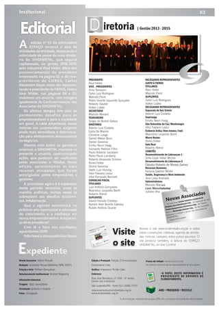 ŸO PAPEL DESTE INFORMATIVO É
PROVENIENTE DE ÁRVORES DE
FLORESTAMENTO.
100%
DOS IMPRESSOS EM PAPEL
FABRICADO NO
BRASIL
PROVÊM DE FLORESTAS
P L ANTADAS
AME • PRESERVE • RECICLE
Editorial
xpedienteE
edição nº 55 do informativo
A ESPAÇO encerra o ano de
atividades da entidade, destacando a
solenidade de posse da nova direto-
ria do SINDIMETAL, que seguirá
capitaneada, na gestão 2016-2018,
pelo industrial Raul Heller. Além dos
pronunciamentos do presidente
empossado, na página 02, e do vice-
presidente da CIERGS, Carlos
Alexandre Geyer, neste ato represen-
tando o presidente da FIERGS, Heitor
José Müller, nas páginas 04 e 05,
incluímos um encarte, com imagens
igualmente da Confraternização das
Associadas do SINDIMETAL.
Os últimos tempos têm sido de
permanentes desafios para os
empreendedores e para a sociedade
em geral. A cada amanhecer, novas
notícias nos surpreendem, exigindo
ainda mais serenidade e determina-
ção para efetivamente alavancarmos
os negócios.
Mesmo com todos os percalços
externos, o SINDIMETAL manteve-se
presente e atuante, oportunizando
ações, que puderam ser usufruídas
pelas associadas e filiadas. Nesta
edição, apresentamos as mais
recentes atividades, que foram
prestigiadas pelos empresários e
gestores.
A prioridade agora é a superação
deste período recessivo, onde as
mazelas políticas, muitas vezes se
sobrepõem aos desafios econômi-
cos. Infelizmente.
Que a agenda econômica no
próximo ano oportunize a retomada
do crescimento e a confiança em
novos empreendimentos. A esperan-
ça deve prevalecer!
Com fé e foco nos resultados,
aguardamos 2016!
Feliz Natal e abençoado Ano Novo!
“A iluminação representa quase 20% do consumo mundial de eletricidade”
Acesse o site www.sindimetalrs.org.br e saiba
sobre convenções coletivas, agenda de ativida-
des, notícias, cadastro, entre outros assuntos. O
site propicia também, a leitura do ESPAÇO
SINDIMETAL, on-line. Conﬁra!
Visite
o site
Frases do rodapé: www.unesco.org
Os trabalhos assinados são de responsabilidade de seus autores.
1800
Espaço SINDIMETAL | Nº53
Ana Lídia Andrade
Desenvolvimento de Lideranças 2
Cláudio Roberto de Morais Garcez
1
03Institucional
g
´
Novas Associadas
Airside Indústria e Comércio de
Produtos para Climatização Ltda
Pramel Equipamentos Eletrônicos Ltda.
Metalúrgica Reinehr Ltda.
 