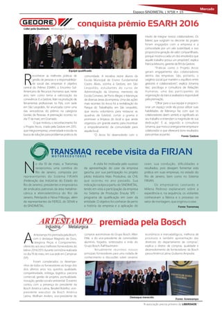 “A associação precisa primeiro de LIBERDADE ”.
Mercado
Espaço SINDIMETAL | Nº58 • 15
Fonte: Infasul
Fonte: Gedore
conquista prêmio ESARH 2016
R
econhecer as melhores práticas de
gestão de pessoas e a responsabilida-
de social das empresas é objetivo
central do Prêmio ESARH, o Encontro Sul-
Americano de Recursos Humanos que, neste
ano, tem como tema a valorização da
convivência. E a Gedore, líder na produção de
ferramentas proﬁssionais no País, com sede
em São Leopoldo, foi anunciada como uma
das vencedoras do prêmio na categoria
Gestão de Pessoas. A premiação ocorreu no
dia 17 de maio, em Gramado.
O que motivou o reconhecimento foi
o Projeto Arcos, criado pela Gedore em 2015,
que integra empresa, universidade e escola na
busca de soluções para problemas práticos da
comunidade. A iniciativa reúne alunos da
Escola Municipal de Ensino Fundamental
Castro Alves, vizinha à Gedore, em São
Leopoldo, estudantes do curso de
Administração da Unisinos, mentores da
Escola Convexo, de Porto Alegre, e lideranças
de diversas áreas da empresa. Uma das ações
mais recentes do Arcos foi a revitalização do
Parque do Trabalhador, em São Leopoldo,
que reuniu voluntários para restaurar as
quadras de futebol, cortar a grama e
promover a limpeza do local e que ainda
organizou um grande evento para incentivar
o empoderamento da comunidade para
aquele local.
“O Arcos foi desenvolvido com o
intuito de integrar nossos colaboradores. Os
líderes que surgiram no decorrer do projeto
foram engajados com a empresa e a
comunidade por um viés sustentável, e isso
proporciona geração de valor compartilhado,
porque mostra a cada um dos envolvidos que
aquele trabalho possui um propósito”, explica
Patrícia Misturini, gerente de RH da Gedore.
“Práticas como o Projeto Arcos
geram engajamento dos colaboradores
dentro das empresas. São, portanto, o
oxigênio social que mantém o equilíbrio entre
gestores e colaboradores”, explica Johanna
Vaz, psicóloga e consultora de Relações
Humanas, uma das participantes da
organização da banca avaliadora responsável
pela premiação.
“Olhar para a sua equipe e proporci-
onar um espaço onde ela possa utilizar suas
habilidades de liderança faz com que os
colaboradores deem sentido e signiﬁcado ao
seu trabalho e entendam a magnitude de sua
dedicação”. É aí, segundo a consultora
Johanna, que mora a sinergia entre empresa e
colaborador e que oferecerá bons resultados
para ambas as partes.
recebe visita da FIRJANM O T O R R E D U T O R E S
o dia 10 de maio, a Transmaq
Nrecepcionou uma comitiva do
Rio de Janeiro, composta por
representantes do Sistema FIRJAN
(Federação das Indústrias do Estado do
Rio de Janeiro), presidentes e empresários
de sindicatos patronais da área metalme-
cânica e eletroeletrônica do Rio de
Janeiro, Petrópolis e Nova Friburgo, além
de representantes da FIERGS, do SENAI e
do SINDIMETAL.
A visita foi motivada pelo sucesso
da apresentação do case da empresa
gaúcha, por sua participação no projeto
piloto Indústria Mais Produtiva, da CNI,
que ocorreu no ano passado. Sua
indicação na época partiu do SINDIMETAL,
tendo em vista a participação da empresa
no Sistema de Produção Enxuta SPE -
programa de qualiﬁcação em Lean da
entidade. O objetivo foi conhecer de perto
a história da empresa e a aplicação do
Lean, sua condução, diﬁculdades e
resultados, pois desejam fomentar esta
prática em suas empresas, no estado do
Rio de Janeiro, bem como no Sistema
FIRJAN.
Os empresários Leonardo e
Milena Pedroso explanaram sobre a
experiência e, na sequência, os visitantes
conheceram a fábrica e o processo no
setor de montagem, que originou o case.
Fonte: Transmaq
premiada pela Bosch
AArtestampo foi premiada pela Bosch,
com o destaque Magneto de Ouro,
categoria Peças e Componentes,
oferecido aos seus melhores fornecedores do
biênio 2014/2015 durante cerimônia realizada
no dia 19 de maio, em sua sede em Campinas
(SP).
Foram considerados os desempe-
nhos de todos os fornecedores ao longo dos
dois últimos anos nos quesitos qualidade,
competitividade, entrega, logística, parceria
comercial, gestão de projetos, pontualidade,
inovação, gestão social e ambiental. O evento
contou com a presença do presidente da
Bosch América Latina, Besaliel Botelho; vice-
presidente executivo da Bosch América
Latina, olfram Anders; vice-presidente de
compras automotivas do Grupo Bosch, Albin
Ettle, e do vice-presidente de commodities
alumínio, forjados, sinterizados e ímãs do
Grupo Bosch, Ralf Rautmann.
“Anualmente reunimos nossos
principais fornecedores para uma rodada de
conhecimento e discussões sobre cenários
econômicos e mercadológicos, melhoria de
processos e também apresentação das
diretrizes do departamento de compras”,
explica o diretor de compras, qualidade e
desenvolvimento de fornecedores da Bosch
para a América Latina, Giulianno Ampudia.
Fonte: Artestampo
Equipe qualiﬁcada
Destaque merecido
 