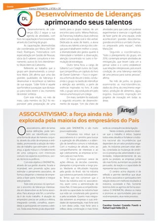 Comitê
Espaço SINDIMETAL | Nº58 • 06
associativismo, além de tantas
Ooutras deﬁnições, pode tam-
bém ser identiﬁcado como
uma forma de atuar de maneira conjun-
ta, através da união de empresas e enti-
dades, promovendo a adoção de méto-
dos de trabalho que estimulem a conﬁ-
ança, a ajuda mútua e o fortalecimento
de uma categoria com interesses
comuns nos aspectos econômicos, soci-
ais, técnicos ou políticos.
Com este objetivo o SINDIMETAL,
através de sua gestão atuante, focada e
incansável, vem provendo ações para
estimular o pensamento associativo, de
forma a despertar o interesse de empre-
sários a fazer parte, fortalecer e integrar
este propósito.
Todo este processo irá oportuni-
zar o encontro de lideranças interessa-
das em desenvolver-se de forma associ-
ativa. Para alcançar este ﬁm, a caminha-
da é de muito trabalho. A atuação do
empresário precisa ser prática e efetiva,
integrando comitês, conselhos, assem-
bleias e participando em eventos coleti-
vos. Todas estas frentes já são disponibili-
zadas pelo SINDIMETAL e são muito
pouco exploradas.
Precisamos nos imbuir que o
associativismo é o caminho para buscar
a superação de diﬁculdades e a obten-
ção de benefícios comuns e individuais.
Com a mudança de atitude, rumo ao
compartilhamento de interesses e ao
agir coletivamente, as empresas se tor-
nam cada vez mais fortes.
O futuro promissor carece de
ações efetivas, de decisões coerentes,
planejadas e programadas a longo pra-
zo. Mediante as diﬁculdades impostas
pela gestão do Brasil, não há indústria
que sobreviva pensando individualmen-
te. Temos que nos convencer que o
futuro da indústria está no associativis-
mo, assim como a administração do
nosso País. O meio para a competitivida-
de está na capacidade da indústria fazer
sua visão ser considerada pelo governo
e pela sociedade. Quanto mais integra-
das estiverem as empresas e suas enti-
dades de representação, mais forte será
o tom desta união, mais forte será o
reﬂexo desta combinação e mais fortes
serão as consequências desta ligação.
Neste contexto, podemos obser-
var que o trabalho é árduo. Superar
todos estes desaﬁos e fortalecer a indús-
tria nacional são incumbências que
dependem de um setor produtivo enga-
jado. As indústrias precisam estar aten-
tas, conectadas às mudanças de cenári-
os e à presença das adversidades e aus-
teridades. Independentemente de seu
porte ou produto, as empresas juntas
são mais fortes, aumentam seu poder de
persuasão, de reação e a capacidade de
representar seus interesses.
O cenário acima disposto é de
reﬂexão e permite identiﬁcar que atuar
de forma associativa e participativa tem
relação direta com melhores resultados à
indústria, sociedade e País. Somente
teremos êxito se agirmos de forma asso-
ciativa. O SINDIMETAL oferece os meios
e promove as oportunidades para que
você empresário, atue neste processo.
Caroline Goulart Costella Foerth e
RafaelCopéHeller(DL1)
ASSOCIATIVISMO: a força ainda não
explorada pela maioria dos empresários do País
Artigo
Desenvolvimento de Lide-
Oranças (DL) 2 segue a sua
agenda de atividades, com
foco na capacitação e funcionamento,
através do Coaching de grupo.
As capacitações desenvolvidas
são coordenadas por Maria Zeli Stel-
mack Rodrigues, historiadora com
especialização em Gestão de Pessoas;
sócia da E-saberes consultoria e trei-
namento; autora do livro Atendimen-
to: Muito Além do Cafezinho.
Referente ao trabalho que o
grupo vem desenvolvendo, a consul-
tora Maria Zeli aﬁrma que uma das
grandes qualidades da liderança é
desenvolver e reconhecer os talentos
de sua equipe. “Líder forte é aquele
que fortalece sua equipe, que dá espa-
ço para todos terem o seu momento
de estrela”, enfatiza.
Com este intuito, no mês de
maio, cada membro do DL2 foi res-
ponsável pela preparação de uma
tarefa para o grupo realizar, de um
encontro para outro. Milena Pedroso,
da Transmaq, trabalhou duas vivências
sobre comunicação oral e não verbal.
Dedicada às aulas de teatro, a aluna
colocou seu talento a serviço dos cole-
gas para trabalharem melhor o corpo,
a dramaticidade dos gestos quanto à
intensidade e também a observação,
atenção concentrada no outro e for-
mulação de estratégias.
Outro tema ﬁcou a cargo de
Gilberto Luiz Cislaghi Junior, da Copé,
que compartilhou um capítulo do livro
de Daniel Goleman – Foco e organi-
zou a forma de discutir o texto, condu-
zindo o grupo na tarefa de intensiﬁcar
a atenção aos sentidos, a partir de
vivências inspiradas no livro. A cada
mês, o grupo será conduzido em pelo
menos uma hora por um colega.
Em maio, também foi realizado
o segundo encontro de desenvolvi-
mento de equipe. “Um dia cheio de
atividades para que cada um pudesse
experimentar e vivenciar o signiﬁcado
de fazer parte de uma equipe, onde
aconteceram grandes descobertas,
grandes encontros e um belo churras-
co preparado pela equipe”, relata
Maria Zeli.
Segundo a coordenadora,
“todo o planejamento do grupo, em
2016, contempla sempre atividades de
introspecção, que levam cada um a
pensar sobre si e como estabelecer
suas relações interpessoais, pois essa é
condição de uma liderança exercida
de uma pessoa para outras pessoas”,
aﬁrma.
No mês de junho, os grupos
examinarão as macrotendências,
dados do clima, do crescimento vege-
tativo, produção de alimentos, água,
esgotos, buscando inspiração em
projetos de inovação em todas as
áreas.
Desenvolvimento de Lideranças
aprimorando seus talentos
DL
 
