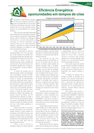 Eﬁciência Energética:
oportunidades em tempos de crise
écnico
Am ientalEspaço SINDIMETAL | Nº60 • 13
Empreender o tema eﬁciência energética,
em face dos substanciais aumentos no
preço da energia elétrica e da necessida-
de de busca constante por uma maior competi-
tividade, torna-se de vital importância para a
garantia da sustentabilidade das empresas
brasileiras.
Não é de hoje a diﬁculdade apresentada
para o desenvolvimento de grandes empreendi-
mentos voltados à geração de energia elétrica.
Seja por falta de capital para a realização de
investimentos ou pelas diﬁculdades na
concessão de licenças ambientais, tudo
converge para que os empreendimentos
voltados à geração de energia apresentem
constantes defasagens em relação ao cresci-
mento da demanda (ver ﬁgura).
É fato o incremento no consumo
de energia elétrica, ano a ano, por parte
não só das indústrias, mas também dos
consumidores residenciais. Seja pela maior
acessibilidade em função do crescimento
econômico dos últimos 10 anos ou
simplesmente pela criação e utilização de
mais meios de consumo da mesma, como
smartphones, aparelhos de ar condiciona-
do, computadores, chuveiros elétricos,
entre outros.
O cenário de escassez, que se
desenhava desde a última crise energética
mais contundente, ocorrida em 2001,
perdeu força nos últimos meses, principal-
mente em função da desaceleração
econômica sofrida pelo Brasil, desde o
ﬁnal de 2015. Não fosse essa desacelera-
ção certamente o sistema elétrico estaria
com grandes problemas para atender a
carga, cuja curva de expansão apresenta-
va um crescimento algumas vezes
superior à criação de novas fontes de
geração de energia. Cabe ressaltar que,
segundo dados da ANEEL, dos 42
empreendimentos leiloados de 2000 a
2012, 32 eram de usinas do tipo ﬁo d'água,
ou seja, sem a capacidade de armazena-
mento de energia. Isto signiﬁca que cada
vez mais o setor elétrico percebe-se a
mercê das chuvas.
Fatores como estes, no momento
em que o País retomar o seu crescimento,
voltarão também à pauta, exigindo do
empresário conhecimento de causa, uma
vez que energia escassa é sinônimo de
energia cara. Vide o Preço de Liquidação
de Diferenças (PLD) apresentado no ﬁnal
de 2015 e seu valor atual, fruto da
desaceleração econômica.
Aﬁnal o que é eﬁciência
energética? Segundo o Instituto Nacional
de Eﬁciência Energética, a mesma é obtida
dividindo-se o total de energia útil (aquela
necessária a um processo) pelo total de
energia consumida.
No momento em que uma
organização decide ser mais eﬁciente, no
seu uso da energia, seja ela qual for
(térmica ou elétrica), estará tratando de
eﬁciência energética. Mas os resultados
não ﬁcam somente na fatura do insumo
energético, há uma série de resultados
nesta ação. Por exemplo: a empresa ﬁca
mais competitiva frente aos seus concor-
rentes, contabiliza menos despesas para
operar, caso decida investir em produção
de energia (aerogerador, fotovoltaica,
gerador à combustão, entre outras) e
haverá um orçamento menor, pois levará
em conta a demanda requerida. Além
disso, pode ser considerada uma ação
ecológica, em virtude de consumir menos
recursos.
Em países como os EUA, iniciativas
relacionadas à eﬁciência energética têm
exatamente a mesma importância que
projetos para geração de energia. A
mentalidade é a de que, ao se evitar o
desperdício, o resultado é o mesmo que a
construção de uma nova usina termoelé-
trica, por exemplo.
Existem algumas premissas para a
implementação de um melhor aproveita-
mento da energia nas empresas. A
primeira delas é a de que um trabalho de
eﬁciência energética, bem realizado, deve
levar em consideração inclusive os custos
no momento da sua realização, ou seja,
ações corretivas devem sempre vir
acompanhadas do retorno condizente
com aquilo que é investido.
Nessa linha de raciocínio, algumas
ações merecem destaque, por ser possível
a implementação com um mínimo de
investimento. Por exemplo, como uma
análise na forma como a empresa
contrata e remunera pela energia
utilizada; como cuida da qualidade desta
energia e se o uso ﬁnal está de acordo
com as necessidades do processo.
Outro ponto crucial, para aqueles
que têm interesse na eﬁciência energética,
é saber como a empresa faz uso da
mesma, pois não se consegue diminuir o
desperdício sem realizar medições e
análises.
O Instituto de Petróleo Gás e
Energia, do SENAI, se apresenta como
parceiro. Com pessoal capacitado e
equipamentos de última geração, prontos
para a realização de diagnósticos,
contemplam desde a situação atual das
empresas até as oportunidades de
melhorias, incluindo relativos retornos
sobre investimentos.
Para acessar esses recursos, o
empresário dispõe de algumas ferramen-
tas, dentre elas o SEBRAETEC, o Balcão de
Eﬁciência Energética e o programa do
governo federal 'Brasil mais Eﬁciente'.
As empresas também dispõem de
pré-diagnóstico gratuito por meio do
Balcão de Eﬁciência Energética FIERGS,
podendo fazer contato pelo e-mail:
eﬁciencia.energetica@senai.org.br ou
pelo fone (51) 3904 – 2660.
Arthur Denicol Ceratti, mestre em
Engenharia Elétrica – PUC/RS,
analista de Soluções em Tecnologia e
Inovação; e João Claudio H. Otterbach,
mestrandoemTecnologiadeMateriais
e Processos – FEEVALE, analista de
Serviços Técnicos e Tecnológicos,
ambos do Instituto SENAI de
TecnologiaemPetróleo,GáseEnergia.
“A LIBERDADE é a dimensão ÉTICA do associativismo e de qualquer entidade que se quer desenvolver”.
)
Anuário Estatístico de Energia Elétrica de 2015 - EPE (Empresa de Pesquisa Energética)
 