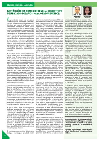 10
TÉCNICO JURÍDICO/ AMBIENTAL
GESTÃO HÍDRICA COMO DIFERENCIAL COMPETITIVO
DE MERCADO: DESAFIOS PARA O EMPREENDEDOR
Empreendedor, se você está começando
ou expandindo o seu negócio, considere a
questão hídrica como um fator de compe-
titividade que pode ser analisado a partir
de diferentes perspectivas. Por um lado, o
cenário mundial de uso da água aponta o
crescimento de situações de escassez hídri-
ca e, por outro lado, aumento significativo
da demanda de água causado pelo cresci-
mento demográfico. Desta forma, é neces-
sária a aplicação de mecanismos e práticas
de alocação mais eficientes que garantam
o uso múltiplo e não criem restrição ao
desenvolvimento econômico. A disponibili-
dade da água com qualidade e quantidade
adequada as suas aplicações aliadas a uma
relação justa de custo e benefício por si
representam diferenciais competitivos de
mercado.
A água é um insumo essencial à manuten-
ção da vida e, como tal, necessita de uma
gestão eficaz do seu principal consumidor,
o ser humano, para que os níveis de quali-
dade e quantidade estejam adequados ao
uso. A crescente demanda da utilização da
água para diversos fins consolida a impor-
tância deste bem, garantindo que a água
tenha um papel de destaque em diversos
segmentos. Neste contexto, as indústrias
exercem um caráter fundamental para
disseminação de práticas que contribuam
para a sustentabilidade do uso da água. O
estabelecimento de programas de gestão
hídrica oportuniza a promoção de tais prá-
ticas, uma vez que proporciona um cenário
ambientalmente correto, economicamente
viável e socialmente justo.
Considerando a importância da água como
fonte de suprimento para os processos pro-
dutivos, sua influência direta nos custos de
produção e gestão de riscos das empresas,
o uso racional da água na planta industrial e
áreas administrativas se torna estratégico. A
gestão hídrica responsável se faz presente
como uma ferramenta inteligente capaz de
proporcionar uma maior eficiência de con-
sumo, redução de perdas por vazamentos
e negligência de usuários, bem como pelo
reaproveitamento e reuso de águas.
A gestão hídrica deve ser abrangente e
sistêmica, envolvendo ações de conser-
vação e reuso de água. Um Programa de
Conservação e Reuso das Águas - PCRA é
composto pela gestão da demanda, que se
entende por um conjunto de ações especí-
ficas de racionalização do uso da água na
unidade industrial, que devem ser detalha-
das a partir da realização de uma análise de
demanda e oferta de água, em função dos
usuários e atividades consumidoras, com
base na viabilidade técnica e econômica de
implantação das mesmas.
O monitoramento contínuo do consumo
de água é essencial para geração de históri-
cos de consumo setorizados, possibilitando
a avaliação da demanda de água requerida
para o abastecimento de cada processo
produtivo. Através desta avaliação é pos-
sível identificar os processos responsáveis
pelos maiores volumes de água consumi-
da. Nestes locais devem-se concentrar os
esforços de forma prioritária em ações que
objetivam a redução do consumo de água,
através de medidas que visam à eliminação
de vazamentos, a eficientização de proces-
sos e a conscientização dos usuários. Estas
formas de redução do consumo de água,
podem ser promovidas com ações focadas
em melhorias e reparos na infraestrutura
da Fábrica, aquisição de equipamentos
economizadores de água e ações focadas
na promoção de benefícios aos usuários
mediante a elaboração de ações para redu-
ção de desperdícios.
Em geral as perdas físicas são provenientes
de vazamentos, mau desempenho do siste-
ma ou negligência do usuário. Em muitos
casos, com pequenos investimentos para
correção das perdas, são obtidas significa-
tivas reduções do consumo de água e da
geração de efluentes. Adequar compo-
nentes e equipamentos equivale a trocar
aqueles que não sejam adequados ao uso
racional da água. Equipamentos hidráulicos
economizadores de água devem ser es-
pecificados de acordo com o uso a que se
destinam. Neste caso, uma avaliação eco-
nômica pode demonstrar se a substituição
do equipamento é viável.
As perdas de água decorrentes de hábitos
inadequados dos usuários representam
uma das causas de desperdício com maior
potencial de ganhos. Por meio da imple-
mentação das ações de base educacional,
garante-se o acompanhamento e a mudan-
ça comportamental dos usuários. Esta situa-
ção pode ser combatida através de ações
com foco em análises de desvios compor-
tamentais, treinamentos e campanhas de
conscientização focadas em ações simples
que podem resultar em economia. Uma vez
consciente da responsabilidade atribuída
as suas atividades, o usuário poderá tornar-
-se um aliado na busca pela redução de
desperdícios de água, não somente pela
eliminação de ações negligentes, mas tam-
bém se tornando proativo na identificação
e comunicação de vazamentos e desempe-
nho ineficiente dos processos.
Sendo realizadas as ações de minimização
do consumo de água, os esforços são trans-
feridos as alternativas de reuso da água. O
diagnóstico da quantidade e qualidade de
água requerida para cada aplicação nos
processosdaindústriaéfundamentalparaa
avaliação e definição dos investimentos ne-
cessários ao tratamento da água de reuso,
possibilitando a mensuração dos ganhos
potencias. Desta forma, se faz necessário
um estudo detalhado do processo indus-
trial para caracterização da água necessária
para cada aplicação segundo seus critérios
de aceitação e avaliação da tratabilidade do
efluente visando o seu reuso como água de
processo de forma viável em termos econô-
micos e operacionais.
A adoção de medidas de conservação e
reuso da água proporcionam vantagens
competitivas decorrentes da economia
gerada pela redução do consumo de água e
geração de efluentes; bem como de forma
indireta redução da aquisição de insumos
como energia e produtos químicos. De for-
ma geral redução dos custos operacionais
e de manutenção dos sistemas hidráulicos.
E sobretudo, o uso racional dos recursos
hídricos promove o desenvolvimento sus-
tentável.
Merece ser registrado que o Poder Público
também está atento à adoção de medidas
sustentáveis para gestão racional dos
recursos hídricos, em especial o reuso da
água. Citamos, por exemplo, os Municípios
de São Leopoldo e Novo Hamburgo (que
compõem a base de atuação do SINDIME-
TAL), que aprovaram as leis municipais nº
8.473/2016 e 2.663/2013, que versam sobre
planos de uso e adoção de reservatórios
de água das chuvas, visando o retardo do
escoamento das águas pluviais para a rede
de drenagem, incentivando assim o apro-
veitamento da água da chuva para usos
não potáveis. O mesmo foi determinado
em âmbito regional, através de lei estadual
nº 14.270/2013.
O desafio da gestão hídrica integrada re-
quer investimentos e incentivos do poder
público e privado que devem ser unir pela
promoção da sustentabilidade. O setor in-
dustrial que investe na gestão hídrica com
a adoção de um Programa de Conservação
e Reuso das Águas pode avaliar na prática
que estas ações não somente reduzem o
risco hídrico como também economizam o
dinheiro para empresas incrementando sua
competividade em um mercado altamente
competitivo.
Para saber mais informações específicas
sobre a gestão hídrica do seu empreendi-
mento faça sua consulta pessoalmente às
áreas jurídicas e técnicas no SINDIMETAL
RS ou via remota conforme necessidade.
Ana Cristina Curia
CREA 104376-D
Eduardo Gaelzer
OAB/RS 58.660
Advogado integrante da equipe de profissio-
nais do escritório Garcez Advogados Associados
–AssessoriaJurídicadoSINDIMETALRS,naárea
Trabalhista, Ambiental e de Representação
Comercial.
Engenheira Química da Bee Assessoria e Con-
sultoria Ltda., Assessoria Técnica Ambiental da
entidade.
 