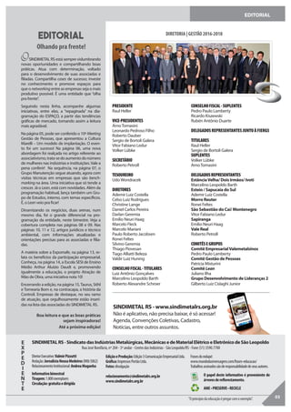 EDITORIAL
OSINDIMETAL RS está sempre vislumbrando
novas oportunidades e compartilhando boas
práticas. Atua com determinação, voltado
para o desenvolvimento de suas associadas e
filiadas. Compartilha cases de sucesso; investe
no conhecimento e promove espaços para
que o networking entre as empresas seja o mais
produtivo possível. É uma entidade que “olha
pra frente”.
Seguindo nesta linha, acompanhe algumas
iniciativas, entre elas, a “repaginada” na dia-
gramação do ESPAÇO, a partir das tendências
gráficas de mercado, tornando assim a leitura
mais agradável.
Na página 05, pode ser conferido o 10º Meeting
Gestão de Pessoas, que apresentou a Cultura
Marelli – Um modelo de implantação. O even-
to foi um sucesso! Na página 06, uma nova
abordagem foi realçada no artigo referente ao
associativismo,trata-sedoaumentodonúmero
de mulheres nas indústrias e instituições.Vale a
pena conferir! Na sequência, na página 07, o
Grupo Manutenção segue atuando, agora com
visitas técnicas em empresas que são bench-
marking na área. Uma iniciativa que só tende a
crescer. Já o Lean, está com novidades. Além da
programação habitual, lança também um Gru-
po de Estudos, interno, com temas específicos.
É, o Lean veio pra ficar!
Dinamizando os negócios, duas arenas, num
mesmo dia, foi o grande diferencial na pro-
gramação da entidade, neste bimestre. Veja a
cobertura completa nas páginas 08 e 09. Nas
páginas 10, 11 e 12, artigos jurídicos e técnico
ambiental, com informações atualizadas e
orientações precisas para as associadas e filia-
das.
A matéria sobre a Expomafe, na página 13, re-
lata os benefícios da participação empresarial.
Conheça, na página 14, a Escola SESI de Ensino
Médio Arthur Aluízio Daudt e, promovendo
igualmente a educação, o projeto Atração de
Mão de Obra, uma iniciativa nota 10!
Encerrando a edição, na página 15,Taurus, Stihl
e Tornearia Born e, na contracapa, a história da
Controil. Empresas de destaque, no seu ramo
de atuação, que orgulhosamente estão inseri-
das na lista das associadas do SINDIMETAL RS.
Boa leitura e que as boas práticas
sejam inspiradoras!
Até a próxima edição!
PRESIDENTE
Raul Heller
VICE-PRESIDENTES
ArnoTomasini
Leonardo Pedroso Filho
Roberto Dauber
Sergio de Bortoli Galera
Vitor Fabiano Ledur
Volker Lübke
SECRETÁRIO
Roberto Petroll
TESOUREIRO
UdoWondracek
DIRETORES
Ademir Luiz Costella
Celso Luiz Rodrigues
Christine Lange
Daniel Carlos Pereira
Darlan Geremia
Emílio Neuri Haag
Marcelo Fleck
Marcelo Mariani
Paulo Roberto Jacobsen
Ronei Feltes
Silvino Geremia
Thiago Piovesan
Tiago Alliatti Beleza
Valdir Luiz Huning
CONSELHOFISCAL-TITULARES
Luiz Antônio Gonçalves
Marcelino Leopoldo Barth
Roberto Alexandre Schroer
SINDIMETAL RS - www.sindimetalrs.org.br
Não é aplicativo, não precisa baixar, é só acessar!
Agenda, Convenções Coletivas, Cadastro,
Notícias, entre outros assuntos.
SINDIMETAL RS - Sindicato das Indústrias Metalúrgicas, Mecânicas e de Material Elétrico e Eletrônico de São LeopoldoE
X
P
E
D
I
E
N
T
E
CONSELHOFISCAL-SUPLENTES
Pedro Paulo Lamberty
Ricardo Kiszewski
Rubén Antônio Duarte
DELEGADOSREPRESENTANTESJUNTOÀFIERGS
TITULARES
Raul Heller
Sergio de Bortoli Galera
SUPLENTES
Volker Lübke
ArnoTomasini
DELEGADOSREPRESENTANTES
EstânciaVelha/ Dois Irmãos/ Ivoti
Marcelino Leopoldo Barth
Esteio / Sapucaia do Sul
Ademir Luiz Costella
Morro Reuter
Ronei Feltes
São Sebastião do Caí/ Montenegro
Vitor Fabiano Ledur
Sapiranga
Emilio Neuri Haag
Vale Real
Roberto Petroll
COMITÊSEGRUPOS
Comitê EmpresarialValemetalsinos
Pedro Paulo Lamberty
Comitê Gestão de Pessoas
Patricia Misturini
Comitê Lean
Juliano Ilha
Grupo Desenvolvimento de Lideranças 2
Gilberto Luiz Cislaghi Junior
editorial
Olhando pra frente!
DIRETORIA | GESTÃO 2016-2018
03
SINDIMETAL RS - www.sindimetalrs.org.br
Não é aplicativo, não precisa baixar, é só acessar!
DiretorExecutivo:ValmirPizzutti
Redação:JornalistaNeusaMedeiros(Mtb5062)
RelacionamentoInstitucional:AndreaMaganha
Informativobimestral
Tiragem:1.800exemplares
Circulação:gratuitaedirigida
EdiçãoeProdução:Edição3ComunicaçãoEmpresarialLtda.
Gráfica:ImpressosPortãoLtda.
Fotos:divulgação
relacionamento@sindimetalrs.org.br
www.sindimetalrs.org.br
Frasesdorodapé:
www.mundodasmensagens.com/frases-educacao/
Trabalhosassinadossãoderesponsabilidadedeseusautores.
“Oprincípiodaeducaçãoépregarcomoexemplo”.
O papel deste informativo é proveniente de
árvoresdereflorestamento.
AME•PRESERVE•RECICLE
Rua José Bonifácio, nº 204 - 5º andar - Centro das Indústrias - São Leopoldo/RS - Fone (51) 3590.7700
 