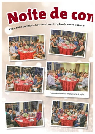 Noite de con
Convidados prestigiam tradicional evento de fim de ano da entidade
Presidenteconfraternizacomempresáriosdaregião
 