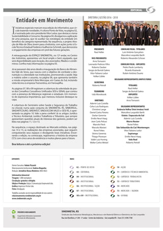 I
niciativas especiais marcam essa edição do informativo, que cir-
culatrazendonovidades.AcolunaPontodeVista,napágina02,
é assinada pelo vice-presidenteVitor Ledur, que destaca o tema
SustentabilidadeeConsumo.Napágina04,divulgamosaaplicação
de uma pesquisa, que irá auxiliar nas estratégias da entidade em
benefício da categoria representada. Na sequência, o projeto Atra-
ção de Mão de Obra Jovem para a Indústria, com ações junto à Es-
colaTécnicaEstadualFredericoGuilhermeSchmidt,quedemonstra
o engajamento das empresas em prol das futuras gerações.
A reinauguração do ESPAÇO SINDIMETAL, no 12º andar, no Centro
das Indústrias, apresentou um local amplo e bem equipado, que
será disponibilizado para locação, dos associados, filiados e condô-
minos. Confira mais informações na página 05.
Jáse passaramdezanosdesdeainauguraçãodoBancodeAlimen-
tos Vale do Sinos, que nasceu com o objetivo de combater a des-
nutrição e a obesidade nas instituições, promovendo a saúde. Veja
a matéria sobre o assunto, na página 06, que apresenta também
a missão empresarial à feira Mercopar, em Caxias do Sul, incluindo
visita técnica à empresaTramontina, em Farroupilha.
As páginas 07, 08 e 09 registram a cobertura da solenidade de pos-
se dos Conselhos Consultivos Unificados SESI e SENAI, que contou
com a presença de lideranças regionais e estaduais. Um momen-
to de expressiva importância, que mereceu inclusive destaque na
capa.
A cobertura do Seminário sobre Saúde e Segurança do Trabalho
no eSocial, numa ação conjunta do SINDIMETAL RS, SINBORSUL,
SINDARTCOURO, SINDIVEST, SINDUSCOM VALES e SESI RS, é apre-
sentada na página 10. Vale a pena conferir! Já os artigos Jurídico
e Técnico Ambiental, Jurídico Trabalhista e Tributário, que sempre
apresentam questões atuais de interesse dos gestores, podem ser
lidos nas páginas 11, 12 e 13.
Na sequência, o espaço destinado ao Mercado enfatiza, nas pági-
nas 14 e 15, as realizações das empresas associadas, que seguem
conquistando seus espaços e divulgando boas iniciativas. Encer-
rando a edição, na contracapa, registramos a história da empresa
CCV, com cinco anos de existência e muitos planos para o futuro.
Boa leitura e até a próxima edição!
PRESIDENTE
Raul Heller
VICE-PRESIDENTES
ArnoTomasini
Leonardo Pedroso Filho
Roberto Dauber
Sergio de Bortoli Galera
Vitor Fabiano Ledur
Volker Lübke
SECRETÁRIO
Roberto Petroll
TESOUREIRO
UdoWondracek
DIRETORES
Ademir Luiz Costella
Celso Luiz Rodrigues
Christine Lange
Daniel Carlos Pereira
Darlan Geremia
Emílio Neuri Haag
Jean Carlo Peluso
Marcelo Fleck
Marcelo Mariani
Ronei Feltes
Silvino Geremia
Thiago Piovesan
Valdir Luiz Huning
Walter CarlosWetzel
CONSELHO FISCAL - TITULARES
Luiz Antônio Gonçalves
Marcelino Leopoldo Barth
Roberto Alexandre Schroer
CONSELHO FISCAL - SUPLENTES
Pedro Paulo Lamberty
Ricardo Kiszewski
Rubén Antônio Duarte
DELEGADOS REPRESENTANTES JUNTO À FIERGS
TITULARES
Raul Heller
Sergio de Bortoli Galera
SUPLENTES
Volker Lübke
ArnoTomasini
DELEGADOS REPRESENTANTES
EstânciaVelha/ Dois Irmãos/ Ivoti
Marcelino Leopoldo Barth
Esteio / Sapucaia do Sul
Ademir Luiz Costella
Morro Reuter
Ronei Feltes
São Sebastião do Caí/ Montenegro
Vitor Fabiano Ledur
Sapiranga
Emilio Neuri Haag
Vale Real
Roberto Petroll
Entidade em Movimento
SINDIMETAL RS
Sindicato das Indústrias Metalúrgicas, Mecânicas e de Material Elétrico e Eletrônico de São Leopoldo
O papel deste informativo é proveniente
de árvores de reflorestamento.
PRESERVEOMEIOAMBIENTE
Rua José Bonifácio, nº 204 - 5º andar - Centro das Indústrias - São Leopoldo/RS - Fone (51) 3590.7700
editorial
Diretor Executivo: Valmir Pizzutti
Relacionamento Institucional: Andrea Maganha
Redação: Jornalista Neusa Medeiros (Mtb 5062)
Informativo bimestral
Tiragem: 1.800 exemplares
Circulação: gratuita e dirigida
EdiçãoeProdução:Edição3ComunicaçãoEmpresarialLtda.
Gráfica: Impressos Portão Ltda.
Fotos: divulgação
Trabalhosassinadossãoderesponsabilidadedeseusautores.
relacionamento@sindimetalrs.org.br
www.sindimetalrs.org.br
EXPEDIENTE ÍNDICE
DIRETORIA | GESTÃO 2016 - 2018
02 - PONTO DE VISTA 10 - AÇÃO
08 e 09 - INSTITUCIONAL 16 - VITRINE
05 - INSTITUCIONAL 13 - JURÍDICO TRIBUTÁRIO
06 - INSTITUCIONAL / AÇÃO 14 - MERCADO
07 - INSTITUCIONAL 15 - MERCADO / AGENDA
03 - EDITORIAL 11 - JURÍDICO E TÉCNICO AMBIENTAL
04 - INSTITUCIONAL 12 - JURÍDICO TRABALHISTA
 
