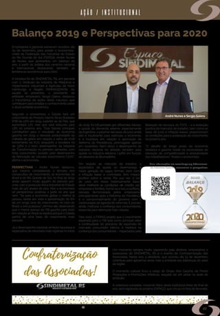 s i n d i m e t a l @ s i n d i m e t a l r s . o r g . b r
05
AÇÃO / INSTITUCIONAL
Balanço 2019 e Perspectivas para 2020
Um momento sempre muito esperando pela diretoria, empresários e
assessorias do SINDIMETAL RS é o evento de Confraternização das
Associadas. Neste ano, a atividade, que ocorreu dia 13 de dezembro,
contribuiu para aproximar ainda mais a entidade das lideranças do setor
da região.
O momento cultural ficou a cargo do Grupo Arte Gaúcha, da Presto
Produções e Promoções Artísticas, seguido de um jantar na sede do
sindicato.
A cobertura completa, incluindo fotos desta tradicional festa de final de
ano, será registrada no próximo ESPAÇO, que circula no final de fevereiro.
Empresários e gestores estiveram reunidos, dia
05 de dezembro, para assistir o economista-
chefe da Federação das Indústrias do Estado
do Rio Grande do Sul (FIERGS), André Nunes
de Nunes, que apresentou um balanço do
ano, a partir da análise dos cenários nacional
e internacional, destacando, também, as
tendências econômicas para 2020.
A iniciativa foi do SINDIMETAL RS, em parceria
com o Sindicato da Indústria de Máquinas e
Implementos Industriais e Agrícolas de Novo
Hamburgo e Região (SINMAQSINOS).  Ao
saudar os presentes, o presidente da
entidade, empresário Sergio Galera, destacou
a importância de ações desta natureza, que
contribuem para ampliar o conhecimento sobre
o atual contexto econômico.
Segundo o economista, o Estado terá um
crescimento do Produto Interno Bruto Brasileiro
(PIB) de 2,6% em 2019, superior ao do País, que
aumentará 1,1%, mas que será reduzido para
1,8% no próximo ano. “Dois fatores principais
contribuíram para o resultado da economia
gaúcha em 2019: a elevada produtividade da
colheita de grãos em relação à safra de 2018
(incremento de 6,1%, enquanto a brasileira foi
de 3,8%) e o bom desempenho da Indústria
de Transformação no primeiro semestre, com
forte crescimento, puxado pelo desempenho
da fabricação de veículos automotores (+21%)”,
afirma o economista.
PERSPECTIVAS - André Nunes destacou,
que mesmo completando o terceiro ano
consecutivo de crescimento, as economias do
Brasil e do Rio Grande do Sul, no final de 2019,
ainda operam muito aquém do período pré-
crise, com a produção física industrial do Estado
mais de 14% abaixo do pico. Mas o economista
vê perspectivas positivas a partir do ano que
vem. “Se para a economia global o melhor já
passou, tendo em vista a aproximação do fim
de um longo ciclo de crescimento, no caso do
Brasil, o pior já passou”, afirmou ele, observando
que o menor avanço do PIB gaúcho para 2020
em relação ao Brasil se explica porque o Estado
partirá de uma base de crescimento mais
elevada.
Já o desempenho nacional, embora houvesse a
expectativa de retomada mais vigorosa no início
de 2019, foi influenciado por diferentes fatores:
a queda da demanda externa, especialmente
daArgentina; o patamar das taxas de juros ainda
alto e insuficiente para estimular a economia;
e a incerteza em relação à aprovação da
Reforma da Previdência, promulgada apenas
em novembro. Além disso, o desempenho da
indústria nacional foi afetado também pela
queda na Indústria extrativa (-9,8%) em função
do desastre de Brumadinho.
Em relação ao mercado de trabalho, a
expectativa de queda no desemprego e
maior geração de vagas formais, bem como
a inflação baixa e controlada, têm impacto
positivo sobre a renda. Por sua vez, a taxa
de juros em níveis historicamente baixos
deve melhorar as condições de crédito para
empresas e famílias. Soma-se a isso a confiança
elevada demonstrada pelos empresários,
principalmente após a Reforma da Previdência
e o comprometimento do governo com a
continuidade da agenda de reformas. É preciso,
ainda, melhorar a confiança dos consumidores,
essencial para retomada mais robusta.
Para 2020, a FIERGS projeta que o crescimento
esperado para o PIB terá como principal vetor
a continuidade do processo de expansão do
mercado consumidor interno. A melhora na
confiança dos consumidores – impactados pela
liberação de recursos do FGTS – e a evolução
positiva do mercado de trabalho, bem como as
taxas de juros e inflação baixas, proporcionam
as condições para a aceleração do crescimento
no próximo ano.
“O desafio de longo prazo da economia
brasileira e gaúcha reside na necessidade de
elevação da competitividade e produtividade
dos trabalhadores”, finaliza o economista.
Mais informações em www.fiergs.org.br/numeros-
da-industria/balanco-economico-e-perspectivas.
André Nunes e Sergio Galera
 