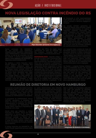 w w w . s i n d i m e t a l r s . o r g . b r
06
NOVA LEGISLAÇÃO CONTRA INCÊNDIO DO RS
REUNIÃO DE DIRETORIA EM NOVO HAMBURGO
AÇÃO / INSTITUCIONAL
Numa promoção do SINDIMETAL
RS, em parceria com SINBORSUL,
SINDARTCOURO, SINDIVEST, SINDUSCOM
Vales, SINMAQSINOS e SINCONTECSINOS
ocorreu, no dia 25 de novembro, na sede
da entidade, a palestra Uma abordagem
sobre a nova legislação de prevenção de
segurança contra incêndio do RS.
Na abertura, o diretor Executivo, Valmir
Pizzutti, destacou que a atividade teve
como objetivo  esclarecer sobre os
enquadramentos dos Planos de Prevenção
e Proteção Contra Incêndio (PPCI) e a
Resolução 05, de fiscalização extraordinária.
Os temas foram abordados pelo Major
Deoclides Silva da Rocha; Sargentos
Luís Rodrigo Bialoso e Celso Martins, do
2º Batalhão de Bombeiro Militar de São
Leopoldo.  Entre as questões, o Major
Deoclides destacou que, em breve, toda
Concluindo a iniciativa de realizar reuniões
de diretoria, junto a sua base, teve lugar,
no dia 24 de outubro, mais uma edição
deste encontro mensal, desta vez em
Novo Hamburgo, juntamente com as
diretorias do SINMAQSINOS e do SEBRAE.
O presidente do SINMAQSINOS, Marlos
Schmidt, agradeceu a presença de
todos na reunião conjunta dos setores
metalmecânico e máquinas, na FENAC,
e o presidente do SINDIMETAL RS,
Sergio Galera, registrou a importância de
iniciativas como essa.
Dando início aos trabalhos, o diretor
Executivo da FENAC, Mauro de Paula,
apresentou a estrutura do respectivo
Centro de Eventos e Negócios. Outro
momento incluído na pauta foi a
apresentação dos Projetos SEBRAE RS,
a cargo do diretor Técnico, Ayrton Pinto
Ramos; e da analista de Inovação, Gabriela
Paiva Villarinho.
O diretor Executivo do SINDIMETAL RS,
Valmir Pizzutti, igualmente pontuou sobre
a análise dos PPCIs da região estará
centralizada na sede do Batalhão, em
São Leopoldo, “mantendo assim uma
padronização e dirimindo possíveis erros”.
 
RESPONSABILIDADE - Segundo o Major, “o
incêndio acontece onde a prevenção falha.
Se não trabalharmos com a prevenção
teremosproblemas”.Paraqueissoaconteça,
alerta que é necessária a participação e
colaboração de todos os envolvidos, como
responsável técnico, proprietário e Corpo
de Bombeiros. “Em média temos 80% de
reprovação dos PPCIs, muito em função,
inclusive, da falta de cuidado e objetividade
ao preencher a documentação”, assegura. O
prazo, atualmente, é de sete dias de análise
e mais sete para vistoria, graças a ampliação
do efetivo. A próxima fase é verificar ‘in
loco’ se as medidas foram aplicadas com
segurança, conforme a legislação. “O ato
de fiscalização é uma responsabilidade
muito grande, pois não deve ser cometido
nenhum excesso e nenhuma negligência”,
assegura.
Na ocasião, também apresentou as
diferenças básicas entre Processo Judicial
e Processo Administrativo. O Judicial é
instaurado mediante provocação das
partes. Estabelece uma relação trilateral
(autor, réu e juiz). Em regra, é oneroso. Já
o administrativo é instaurado mediante
provocação do interessado ou de ofício,
pela própria administração. O prazo
para saneamento das irregularidades
constatadas será de cinco até 30 dias úteis,
dependendo da gravidade. A exceção de
24h fica por conta de infrações cometidas
em eventos temporários ou provisórios.
Já o sargento Celso, analista do Corpo de
Bombeiros, destacou a importância de uma
prevenção eficiente e efetiva, enfatizando
os erros comuns no processo de análise.
“Nosso objetivo não é atrasar os processos,
mas sim contribuir para que a engrenagem
ande com segurança”. Alertou, também,
para o cuidado ao contratar o responsável
técnico, pois deve ser um profissional com
conhecimento pleno sobre a legislação.
Ao finalizar, o sargento Rodrigo enfatizou
sobre a inviabilidade técnica, um recurso
criado pela prevenção de incêndio. “Todas
as nossas decisões têm uma uniformidade,
para que sejam de fato assertivas, de
acordo com as leis vigentes e visando
sempre a total segurança”, afirma. “A
prevenção de incêndio tem que ser vista
como investimento e não como um gasto,
pois a vida não tem preço”, conclui.
as ações desenvolvidas pela entidade,
destacandoasparcerias,alémdosserviços
realizados pelas assessorias. Também
apresentou os espaços para locação e os
meios de comunicação, que estão sendo
utilizados pelo sindicato. Na sequência,
a diretora Executiva do SINMAQSINOS
e ABRAMEQ, Cristiane Stoffel Pinheiro,
explanou sobre as ações desenvolvidas
pelas respectivas entidades.
Major Deoclides apresenta nova legislação
Após a reunião, os empresários realizaram
uma visita aos estandes da Mostratec,
uma feira de ciência e tecnologia de
expressivo destaque, realizada anualmente
pela  Fundação Liberato, no município de
Novo Hamburgo. A mesma apresenta
projetos de pesquisa em diversas áreas do
conhecimento humano, realizados por jovens
cientistas do Ensino Médio e da Educação
ProfissionalTécnica, de nível Médio.
Integrantes da diretoria e convidados
 