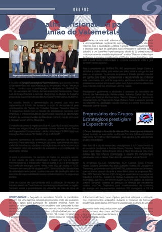 s i n d i m e t a l @ s i n d i m e t a l r s . o r g . b r
09
grupos
A reunião do Grupo Estratégico Valemetalsinos, que ocorreu no dia
20 de novembro, sob a coordenação do empresário Mauro Fernando
Dutra,   contou com a participação da diretoria do SINDIMETAL
RS,  do secretário de Estado da Administração Penitenciária, César
Luis de Araújo Faccioli; e demais integrantes da divisão de trabalho
prisional da Superintendência dos Serviços Penitenciários (SUSEPE).
Na ocasião, houve a apresentação do projeto, que está em
andamento no Estado, de fomento da mão de obra prisional, pela
coordenadora da Divisão de Trabalho Prisional, Elisandra Minozzo.
“A respectiva divisão tem a missão de estabelecer parcerias com
empresas e entidades públicas ou privadas capazes de oportunizar
trabalho às pessoas privadas de liberdade, como forma de promover
a inclusão social”, afirma Elisandra.
O trabalho do preso é regido pela Lei nº 7.210/84 (Lei de Execuções
Penais, nos artigos 28 ao 37), podendo ocorrer através de um Termo
de Cooperação/Compromisso: Lei de Licitações nº 8.666/1993 e as
Instruções Normativas “IN CAGE nº 05 e 06/2016”.
Elisandra apresentou os benefícios, para o apenado, do trabalho
prisional. Entre eles estão a remição da pena, que diminui um dia a
cadatrêstrabalhados;aprofissionalizaçãoerecolocaçãonomercado
de trabalho; além do aumento da autoestima e a contribuição no
orçamento familiar.
Já para o empresário, há isenção de todos os encargos sociais.
O piso salarial de cada trabalhador é fixado em 3/4 do salário
mínimo nacional; o trabalhador não se sujeita à CLT; o empregador
fica isento de encargos como férias, mais 1/3; 13º salário; e FGTS.
Também tem isenção de aluguel e IPTU, pela utilização da estrutura
do estabelecimento penal; custos menores de produção; além do
exercício da responsabilidade social; e colaboração com a segurança
pública.
Entre as opções de oportunidade está a utilização de espaço de
trabalho dentro da Casa Prisional; com espaços disponíveis na região.
Também existe a possibilidade da utilização de mão de obra de
monitorados com tornozeleira eletrônica.
OPORTUNIDADE –  Segundo o secretário Faccioli, os candidatos
passam por uma rigorosa seleção psicossocial, onde são avaliados
se estão aptos para participar do trabalho prisional. Além do
salário, os apenados monitorados recebem vale transporte e vale
alimentação para auxiliarnas despesas, no caso de o trabalho ocorrer
dentro da empresa. Atualmente, existem 11.829 trabalhadores nestas
condições, atuando em diferentes frentes. “O nosso compromisso
é propiciar oportunidade para que o preso possa se readequar à
O Grupo EstratégicoAtração da Mão de ObraJovem para a Indústria
segue focando as suas ações na Escola Técnica Estadual Frederico
Guilherme Schmidt e intermediando mais apoios, junto aos demais
grupos estratégicos.
Nos dias 08 e 09 de novembro, prestigiaram a 21ª Exposchmidt os
empresários Andressa e Andrea Peres Gremes Pereira (Grefortec);
Sofia Copé Heller Michel (Copé); Udo e Marli Wondracek (Alu-Cek);
Juliana dos Reis Chaves (Transmaq); e Juliano Ilha (Artestampo),
juntamente com o diretor Executivo da entidade, Valmir Pizzutti.
As empresas Alu-Cek, Artestampo, CCV, Coester, Copé, Ernesto
Müller, Gedore, Grefortec, Ifla, Itecê, Sanlarte, Sebras, SS Usinagem e
Transmaq, juntamentecomoSINDIMETAL,patrocinaramascamisetas,
que os alunos usaram durante a feira. Além disso, as empresas Alu-
Cek ,CCV, Sanlarte, Sebras e SS Usinagem apadrinharam os seguintes
trabalhos: C.R.A.T.A - Cadeira de Rodas Auxiliadora no Transporte de
Acamados, que ficou em terceiro lugar (CCV); Kit rotativo de espetos
portátil (Sanlarte); Sistema de geração de energia por movimento
rotativo (Alu-Cek); Dispositivo para monitoramento de consumo
de energia em equipamentos elétricos (SS Usinagem); e S.E.R.A
(Separador Eletromagnético de Resíduos de Alumínio) (Sebras).
A Exposchmidt tem como objetivo principal estimular a utilização
dos conhecimentos adquiridos durante o processo de formação
acadêmica,assimcomo,promoverasocializaçãoeatrocadesaberes.
Na mostra deste ano, participaram 158 alunos das turmas de terceiros
e quartos anos, dos cursos de Eletromecânica e Eletrotécnica, além
de 23 professores (orientadores e coorientadores) e toda a equipe
pedagógica da escola.
Trabalho prisional em pauta
na reunião do Valemetalsinos
Empresários dos Grupos
Estratégicos prestigiam
a Exposchmidt
sociedade, por esta razão estamos muito empenhados em expandir
a empregabilidade, lembrando sempre, que no futuro eles irão
retornar para a sociedade”, justifica Faccioli. “Estamos fazendo todo
o esforço para que os apenados não reincidam e sabemos que o
trabalho é um caminho importante para afastá-lo do crime e mudar
mais rapidamente a realidade prisional”, analisa. “O nosso sonho é que
tenhamos o primeiro presídio onde 100% dos presos trabalhem, para
que a partir desta oportunidade a ‘roda da sociedade’ volte a girar
também neste aspecto”.
Para o presidente do SINDIMETAL RS, empresário Sergio Galera, a
iniciativa é muito válida, pois existe um valor social e um ganho real
para as empresas. “A parceria empresa e Estado poderá resultar
em ganho para todos. Agradecemos a oportunidade de conhecer
este movimento em prol da segurança pública e acreditamos que
poderemos avançar sim e quem sabe num futuro próximo utilizarmos
essa mão de obra nas empresas”, afirma Galera.              
Prestigiaram igualmente a atividade: o assessor do secretário de
Estado da Administração Penitenciária, Roberto Carlos de Souza;
o diretor de Políticas Penitenciárias, Sandro Oliveira; e a diretora do
departamento de Tratamento Penal, Adriana Feijó; o assessor jurídico
do SINDIMETAL, advogado Cláudio Garcez; e o diretor Executivo da
entidade, Valmir Pizzutti.
Representantes do Valemetalsinos, SUSEPE e SINDIMETAL RS
 