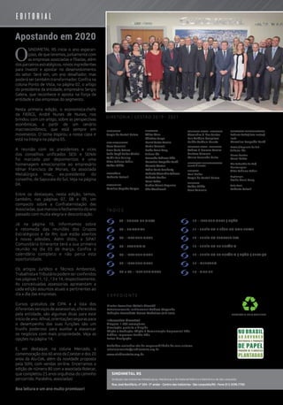 O
SINDIMETAL RS inicia o ano esperan-
çoso, de que teremos, juntamente com
as empresas associadas e filiadas, além
dos parceiros estratégicos, novos ingredientes
para investir e apostar no desenvolvimento
do setor. Será sim, um ano desafiador, mas
poderá ser também transformador. Confira na
coluna Ponto de Vista, na página 02, o artigo
do presidente da entidade, empresário Sergio
Galera, que reconhece e aposta na força da
entidade e das empresas do segmento.
Nesta primeira edição, o economista-chefe
da FIERGS, André Nunes de Nunes, nos
brindou com um artigo, sobre as perspectivas
econômicas, a partir de um cenário
macroeconômico, que está sempre em
movimento. O tema inspirou a nossa capa e
está na íntegra na página 05.
A reunião com os presidentes e vices
dos conselhos unificados SESI e SENAI
foi marcada por depoimentos e uma
homenagem emocionante ao empresário
Idmar Francisco de Morais, da associada
Metalúrgica Imac, ex-presidente do
conselho, de Sapucaia do Sul. Veja na página
04.
Entre os destaques, nesta edição, temos,
também, nas páginas 07, 08 e 09, um
compacto sobre a Confraternização das
Associadas,quemarcouofechamentodoano
passado com muita alegria e descontração.
Já na página 10, informamos sobre
a retomada das reuniões dos Grupos
Estratégicos e de RH, que estão abertos
à novas adesões. Além disto, a SIPAT
Comunitária Itinerante terá a sua primeira
reunião no dia 05 de março. Confira o
calendário completo e não perca esta
oportunidade.
Os artigos Jurídico e Técnico Ambiental,
TrabalhistaeTributáriopodemserconferidos
nas páginas 11, 12 , 13 e 14, respectivamente.
As conceituadas assessorias apresentam a
cada edição assuntos atuais e pertinentes ao
dia a dia das empresas.
Cursos gratuitos de CIPA e a lista dos
diferentesserviçosdeassessorias,oferecidos
pela entidade, são algumas dicas para este
início de ano. Afinal, orientações seguras para
o desempenho das suas funções são um
trunfo poderoso para auxiliar a alavancar
os negócios com mais propriedade. Veja as
opções na página 14.
E, em destaque, na coluna Mercado, a
comemoração dos 60 anos da Coester e dos 20
anos da Alu-Cek, além da novidade proposta
pela Stihl, com vendas on-line. Encerramos a
edição de número 80 com a associada Rolecar,
que completou 25 anos orgulhosa do caminho
percorrido. Parabéns, associadas!
Boa leitura e um ano muito promissor!
Apostando em 2020
editorial
SINDIMETAL RS
Sindicato das Indústrias Metalúrgicas, Mecânicas e de Material Elétrico e Eletrônico de São Leopoldo
PRESERVE O MEIO AMBIENTE
Diretor Executivo: Valmir Pizzutti
Relacionamento Institucional: Andrea Maganha
Redação: Jornalista Neusa Medeiros (Mtb 5062)
Informativo bimestral
Tiragem: 1.400 exemplares
Circulação: gratuita e dirigida
Edição e Produção: Edição 3 Comunicação Empresarial Ltda.
Gráfica: Impressos Portão Ltda.
Fotos: divulgação
Trabalhos assinados são de responsabilidade de seus autores.
relacionamento@sindimetalrs.org.br
www.sindimetalrs.org.br
Í N D I C E
E X P E D I E N T E
PRESIDENTE
Sergio de Bortoli Galera
VICE-PRESIDENTES
Arno Tomasini
Jean Carlo Peluso
Sofia Copé Heller Michel
Valdir Luiz Huning
Vitor Fabiano Ledur
Volker Lübke
SECRETÁRIO
Roberto Petroll
TESOUREIRA
Caroline Capelão Vargas
CONSELHO FISCAL - TITULARES
Alexandre R. dos Santos
Luiz Antônio Gonçalves
Rubén Antônio Duarte
CONSELHO FISCAL - SUPLENTES
Andrea P. Gremes Pereira
Gustavo Geremia
Mauro Fernando Dutra
DELEGADOS REPRESENTANTES
JUNTO À FIERGS
TITULARES
Raul Heller
Sergio de Bortoli Galera
SUPLENTES
Volker Lübke
Arno Tomasini
DELEGADOS REPRESENTANTES
Estância Velha/ Dois Irmãos/
Ivoti:
Marcelino Leopoldo Barth
Esteio / Sapucaia do Sul:
Juliano Ilha
Morro Reuter:
Ronei Feltes
São Sebastião do Caí/
Montenegro:
Vitor Fabiano Ledur
Sapiranga:
Emilio Neuri Haag
Vale Real:
Roberto Petroll
DIRETORIA | GESTÃO 2019 - 2021
02 - PONTO DE VISTA 10 - INSTITUCIONAL / AÇÃO
08 e 09 - INSTITUCIONAL 16 - VITRINE
05 - ECONOMIA 13 - JURÍDICO TRIBUTÁRIO
06 - INSTITUCIONAL 14 - JURÍDICO TRIBUTÁRIO / AÇÃO / SERVIÇO
07 - INSTITUCIONAL 15 - MERCADO
03 - EDITORIAL 11 - JURÍDICO E TÉCNICO AMBIENTAL
04 - INSTITUCIONAL 12 - JURÍDICO TRABALHISTA
DIRETORES
AdilsoKlaus
ChristineLange
DanielCarlosPereira
DarlanGeremia
EmílioNeuriHaag
JulianoIlha
LeonardoPedrosoFilho
MarcelinoLeopoldoBarth
MarceloMariani
PedroPauloLamberty
RobertoAlexandreSchroer
RobertoDauber
RoneiFeltes
SandroMoraisNogueira
UdoWondracek
Rua José Bonifácio, nº 204 - 5º andar - Centro das Indústrias - São Leopoldo/RS - Fone (51) 3590.7700
 