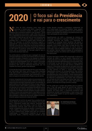 s indimet a l@sindimetalrs.org.br
5
N
o final de 2019 utilizamos como mote, para
comunicar o cenário para 2020, a seguinte frase:
“Para a economia mundial o melhor já passou,
enquanto para a economia brasileira o pior já passou”. Ainda
que não tivéssemos como prever a ação militar dos EUA no
Irã e a expansão do Corona vírus, esses eventos certamente
aprofundam a ideia de que não será um ano tranquilo para
o setor externo. Nos próximos meses, provavelmente as
previsões para o crescimento global serão revisadas para
baixo. Por exemplo, as primeiras estimativas sugerem a
subtração de 1 ponto percentual no crescimento chinês em
2020 por conta do vírus. Além disso, as primeiras medidas do
novo governo argentino confirmam a projeção de que a crise
no País vizinho vai perdurar. Dessa forma, não poderemos
contar com a contribuição do mercado externo para o
crescimento do Brasil nesse ano.
No cenário interno, acreditamos que a passagem do ano de
2019 para 2020 tem marcado uma mudança de foco no debate
econômico brasileiro. Enquanto no ano passado as atenções
estiveram voltadas para o comprometimento do governo com
a agenda da sustentabilidade fiscal, em especial a aprovação
da Reforma da Previdência, nesse ano, o baixo crescimento
econômico, bem como os elementos estruturais, que nos
impedem de crescer, ganhará mais destaque.
O controle das contas públicas deve permitir juros mais baixos
por mais tempo. Além disso, verifica-se um efeito crownding
in do setor privado na economia na medida em que o setor
público diminui a sua participação. Esse movimento é crucial
para o prospecto de taxa de juros, inflação e taxa de câmbio.
A menor competição do Governo pelos recursos escassos com
os demais setores da economia tende a diminuir a tensão dos
preçosduranteretomada.Noperíodoanterior,porexemplo,os
gastos públicos eram altamente pró-cíclicos, ou seja, quando a
economia crescia o setor público aumentava os gastos. Tendo
em vista que no curto prazo a quantidade ofertada de insumos
e mão de obra são restritos, gerávamos uma maior pressão
inflacionária. A inflação crescente obrigava a atuação enérgica
do Banco Central, que precisava elevar a taxa básica de juros
para desacelerar a economia e conter os preços. Os juros mais
altos ampliavam o diferencial de juros em relação ao exterior,
atraindo capitais e apreciando a taxa de câmbio.
Permanecendo no caminho do ajuste fiscal, acreditamos que
temos, depois de quarenta anos, um ambiente mais propício
para o crescimento puxado pela indústria, favorecida pela
configuração de juros mais baixos e taxa de câmbio mais
desvalorizada. Contudo, assim como para uma indústria se
manter competitiva ela precisa se atualizar constantemente,
o setor público, que estabelece as bases para o ambiente
em que a indústria atua, também deve estar em constante
modernização. A modernização trabalhista foi um passo
importante. Porém, a Reforma Tributária também já está
muitas décadas atrasada, e precisamos rapidamente de
uma modernização da economia brasileira nesse aspecto.
Continuando nessa trajetória, podemos ser mais confiantes e
esperar uma atividade mais dinâmica nos próximos anos e com
maior participação do setor privado.
Especificamente em 2020, a retomada da indústria da
construção civil pode ser a principal novidade. As melhores
condições financeiras das famílias e a expectativa de
recuperação no emprego devem beneficiar não apenas o
comércio como também o consumo de bens de maior valor
agregado, como imóveis. Além disso, as taxas de juros mais
baixas incentivam os investimentos em outros ramos da
Construção, como os galpões logísticos e lajes corporativas,
por exemplo. Ademais, diversos projetos de privatizações e
concessões leiloados nos últimos anos começam a entrar na
fase operacional.
Os juros mais baixos também têm pressionado mudanças no
mercado de crédito e no setor bancário. Observamos uma
mudança de postura do regulador de buscar alternativas para
a redução dos spreads e das taxas de juros ao consumidor final.
A intervenção na taxa de juros cobrada no cheque especial
é um exemplo disso. Em que pese termos a tendência de
observar a intervenção de governos em mercados como algo
problemático, o fato é que temos uma elevada concentração
no setor bancário no Brasil e, muitas vezes, mercados
oligopolizados precisam do acompanhamento mais próximo
do regulador. Com o encolhimento do crédito direcionado,
principalmente das linhas do BNDES, o Brasil precisa avançar
em maneiras de financiamento de longo prazo, principalmente
de máquinas e equipamentos, com custos mais compatíveis
com as taxas de juros mais baixas que temos hoje. Esse é um
desafio que parece começar a ter o olhar mais próximo do
governo, mas ainda há um longo caminho a avançar.
Por fim, ainda que o cenário seja positivo para os próximos
anos, o País não pode desviar do caminho das reformas,
da modernização do Estado e da melhora no ambiente de
negócios. No longo prazo, o crescimento econômico está
diretamente atrelado à produtividade e nesse campo ainda
temos um grande desafio no que diz respeito à qualificação
dos trabalhadores.
economia
• Economista-chefe da FIERGS
Dr. André Nunes de Nunes
O foco sai da Previdência
e vai para o crescimento2020 |
 