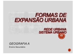 GEOGRAFIA A
Ensino Secundário
41
 
