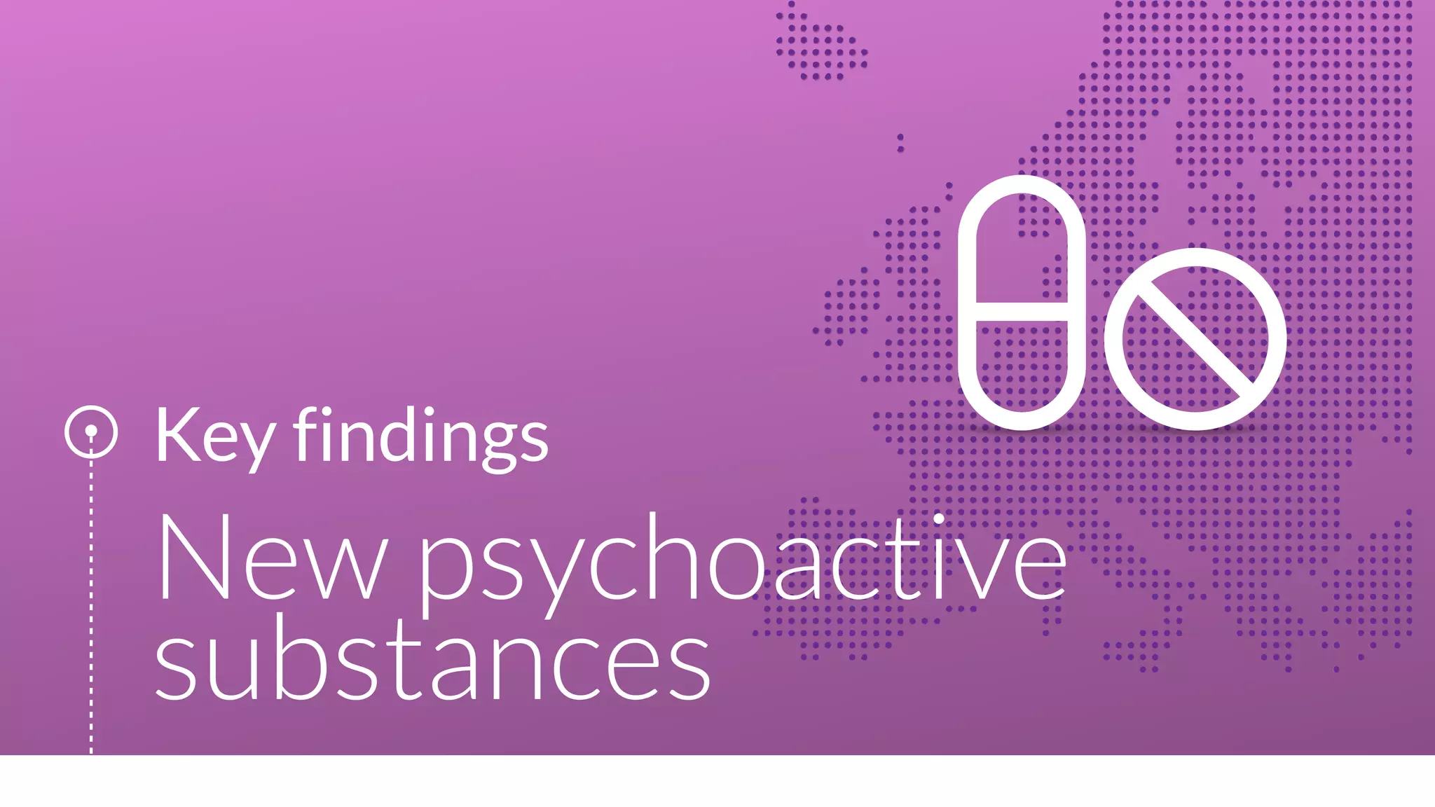 Key findings
New psychoactive
substances
 