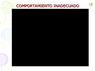 COMPORTAMIENTO INADECUADO 