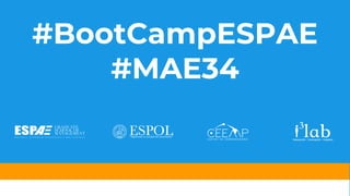 #BootCampESPAE
#MAE34
 