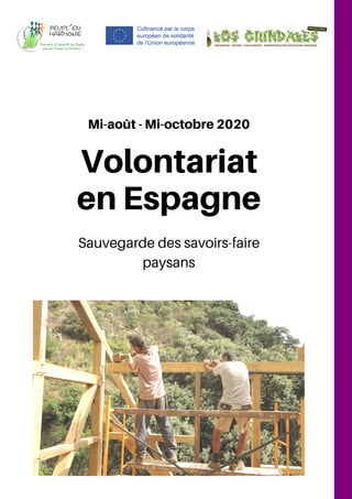 Volontariat
en Espagne
Mi-août - Mi-octobre 2020
Sauvegarde des savoirs-faire
paysans
 