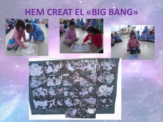 HEM CREAT EL «BIG BANG»
 