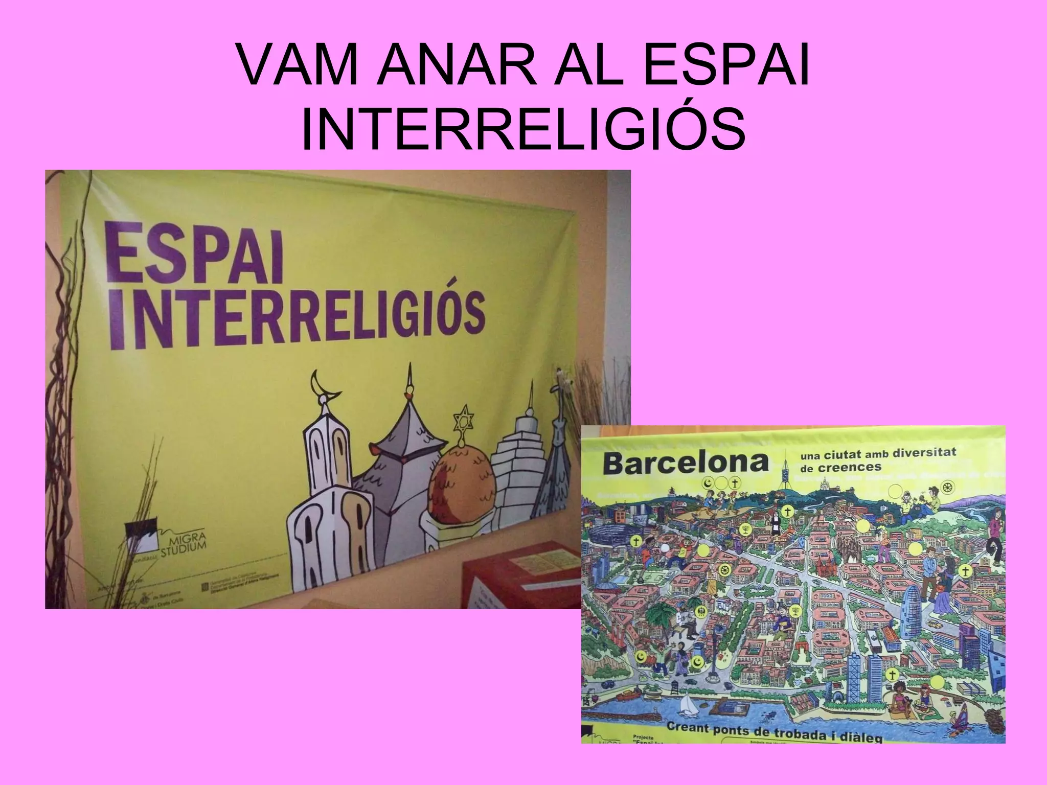 VAM ANAR AL ESPAI INTERRELIGIÓS