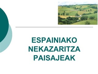 ESPAINIAKO NEKAZARITZA PAISAJEAK<br />