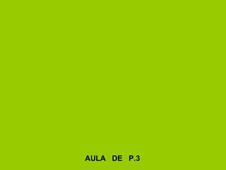 AULA  DE  P.3 