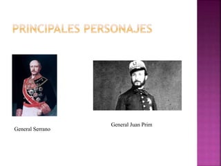 General Serrano
General Juan Prim
 