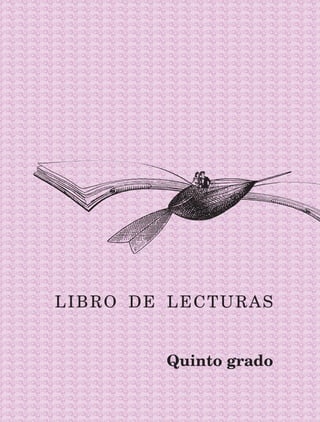 LIBRO DE LECTURAS
Quinto grado
AB-Lecturas-5 NO BERMAN p001-208.indd 3 27/03/12 13:26
 