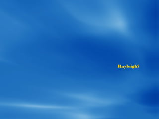 Rayleigh?
 