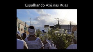 Espalhando Axé nas Ruas
 