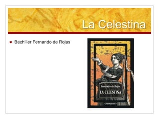 La Celestina
 Bachiller Fernando de Rojas
 