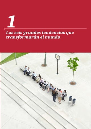 Las seis grandes tendencias que
transformarán el mundo
1
	 Turismo internacional como palanca de crecimiento      17
 