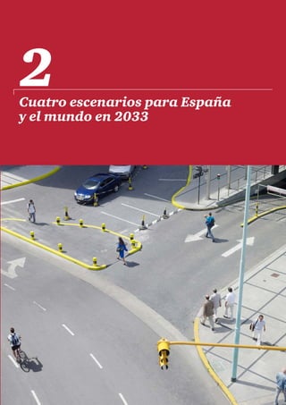 Fundamentos detallados de las proyecciones      49
Cuatro escenarios para España
y el mundo en 2033
2
 