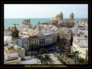 CÁDIZ (AYUNTAMIENTO Y CATEDRAL) 
