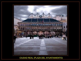 CIUDAD REAL (PLAZA DEL AYUNTAMIENTO) 