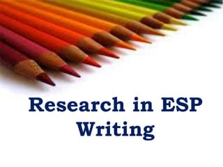 Research in ESP
Writing
 