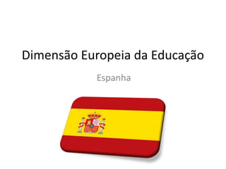 Dimensão Europeia da Educação Espanha 