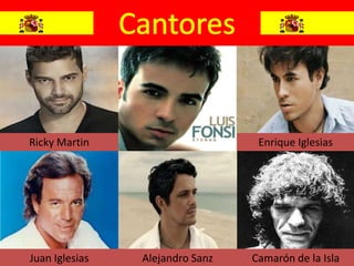 Ricky Martin                      Enrique Iglesias




Juan Iglesias   Alejandro Sanz   Camarón de la Isla
 