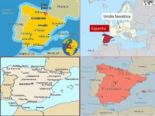 União Soviética

Espanha
 