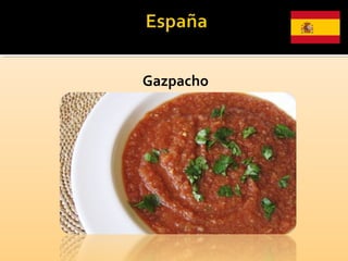 Gazpacho
 