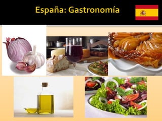  Al igual que ocurre en la mayoría de países, la
gastronomía de España es muy distinta de unas
regiones a otras; aunque es cierto que mantiene
unos rasgos comunes y característicos, entre los que
puede destacarse:
 