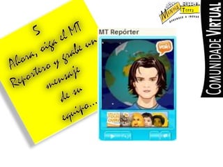 5Ahora, oigaelMT Reporteroygrabeunmensajede suequipo…