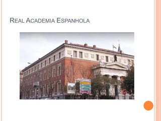REAL ACADEMIA ESPANHOLA
 