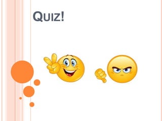 QUIZ!
 