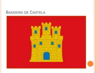 BANDEIRA DE CASTELA
 