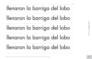 59MATERIAL DE APOYO A LA ALFABETIZACIÓN INICIAL • Tiras recortables y cartel con el alfabeto • Primer grado
llenaron la barriga del lobo
BimestreII.Lecciones12y13
llenaron la barriga del lobo
llenaron la barriga del lobo
llenaron la barriga del lobo
llenaron la barriga del lobo
2 TIRAS.indd 59 07/05/14 17:41
 