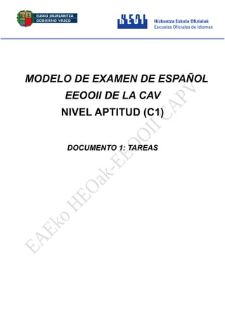 MODELO DE EXAMEN DE ESPAÑOL
EEOOII DE LA CAV
NIVEL APTITUD (C1)
DOCUMENTO 1: TAREAS
 