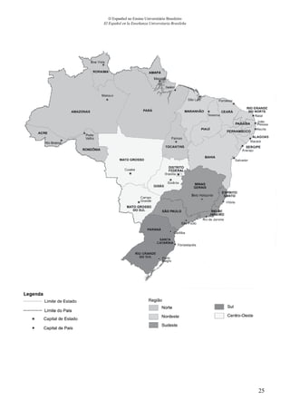 25
O Espanhol no Ensino Universitário Brasileiro
El Español en la Enseñanza Universitaria Brasileña
 