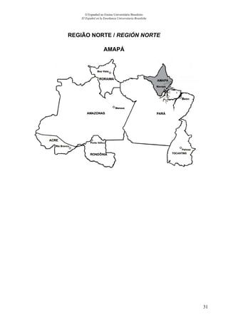 31
O Espanhol no Ensino Universitário Brasileiro
El Español en la Enseñanza Universitaria Brasileña
REGIÃO NORTE / REGIÓN NORTE
AMAPÁ
 