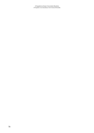 70
O Espanhol no Ensino Universitário Brasileiro
El Español en la Enseñanza Universitaria Brasileña
 
