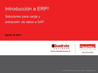 Agosto de 2010 Introducción a ERP2Soluciones para carga yextracciónde datos a SAP 